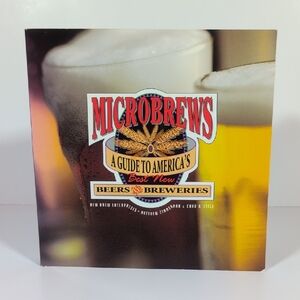 Microbrews A Guide To America's Best New Beers And Breweries 1996